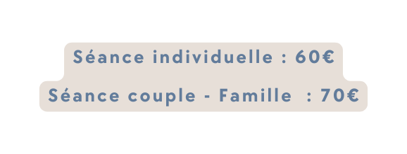 Séance individuelle 60 Séance couple Famille 70